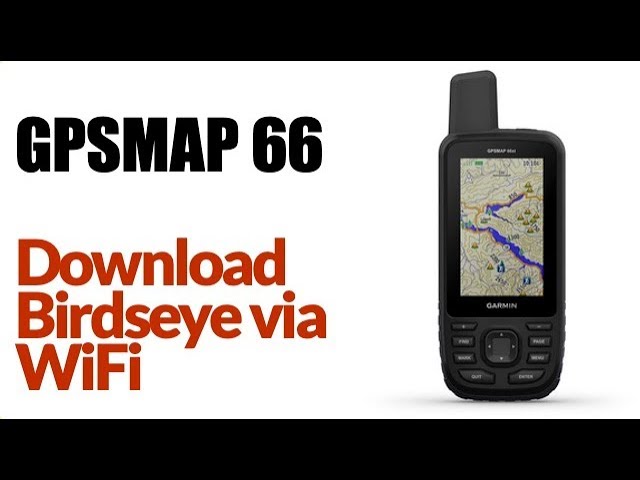 Garmin GPSMAP 66ST- How To Download Birdseye Imagery Via WIFI