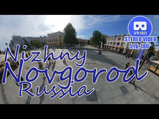 Нижний Новгород в 3D | Nizhny Novgorod in 3D, VR180 video from Russia