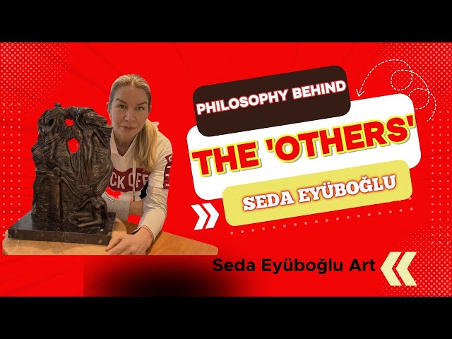 The Philosophy behind 'The Others' by Seda Eyüboğlu