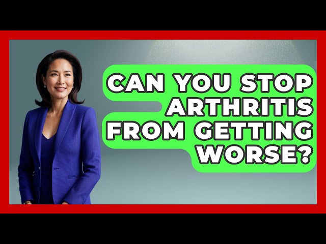 Can You Stop Arthritis From Getting Worse? - Orthopedic Support Network