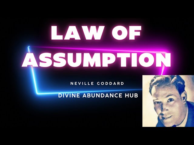 Unlocking the Power of the Law of Assumption | Neville Goddard