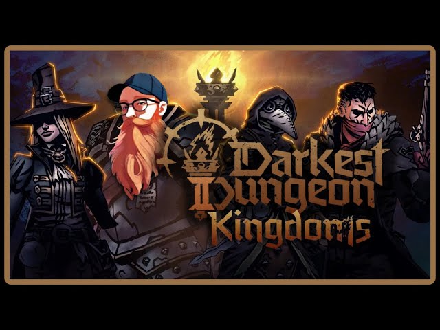 DARKEST DUNGEON II (DD2) KINGDOMS - First time playing the worlds best rogue-lite - Episode 4