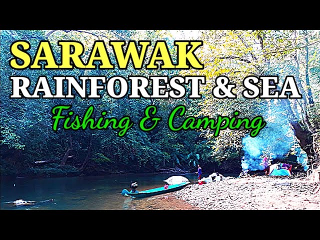 Sarawak Rainforest & Sea Adventure. Fishing & Camping,Borneo