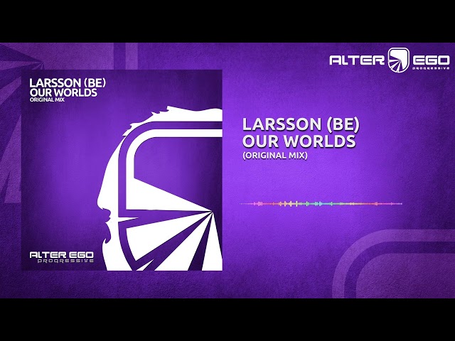 Larsson (BE) - Our Worlds [Progressive / Trance]