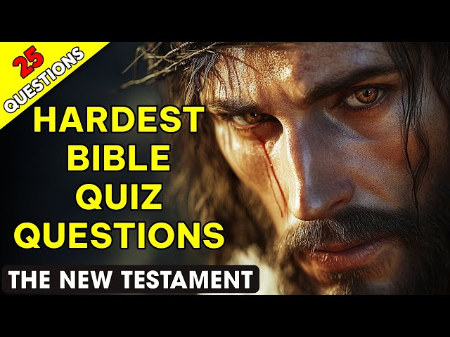 The New Testament | 25 Bible Questions To Test Your Knowledge | The Bible Quiz