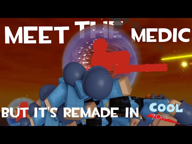 Meet The Medic but it's recreated in COOL ZONE