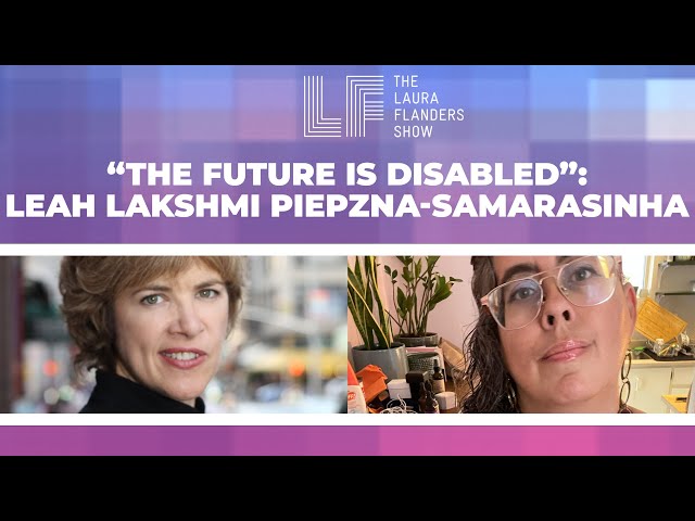 “The Future is Disabled”: Leah Lakshmi Piepzna-Samarasinha