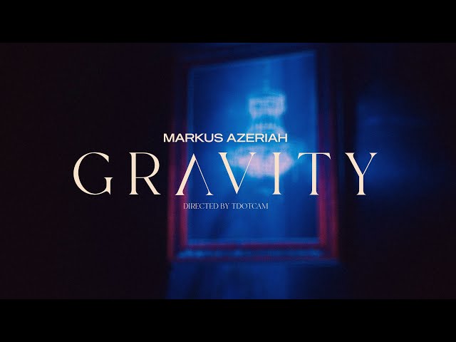 Markus Azeriah - Gravity (Music Video)