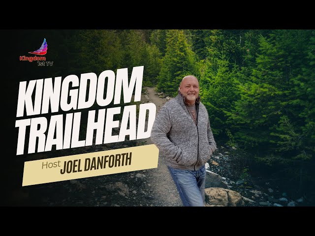 Kingdom Process of Transformation | Kingdom Trailhead with Joel Danforth