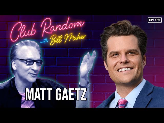 Matt Gaetz | Club Random with Bill Maher