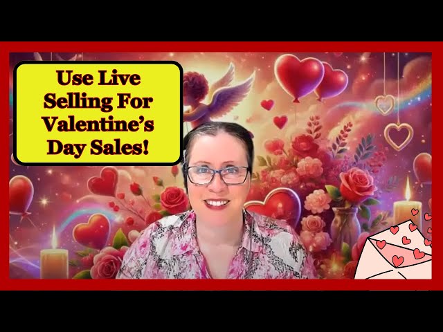 How To Get More Sales For Valentine's Day Using Live Selling