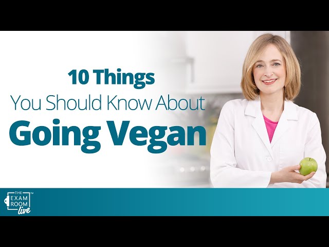 10 Things You Should Know About Going Vegan | Exam Room Podcast