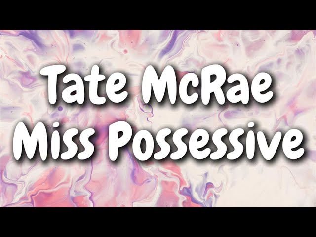 Tate McRae - Miss Possessive (Lyrics)