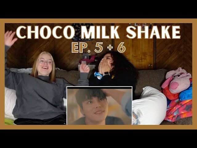 Choco Milk Shake (초코밀크쉐이크) Ep. 5 + 6 REACTION