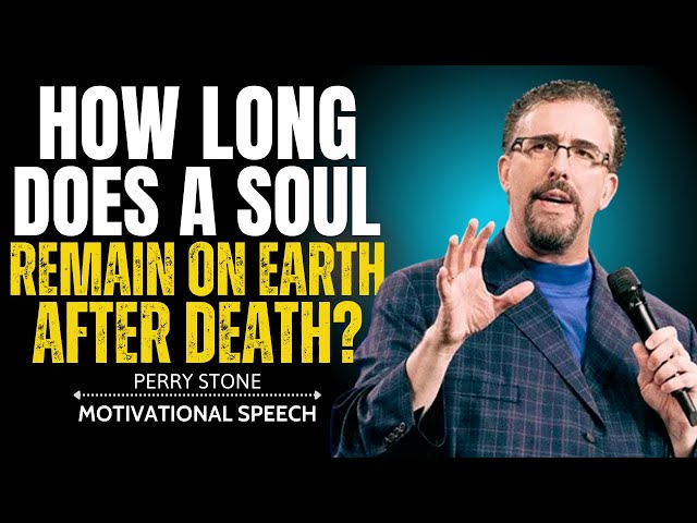 Perry Stone - How Long Does a Soul Remain on Earth After Death? | The Truth About Eternity