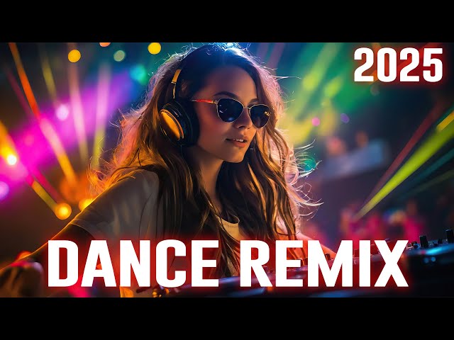 DJ CLUB MIX 2025 - Remixes & Mashups of Popular Songs 2025 | DJ Remix Club Music Disco New Mix 2024