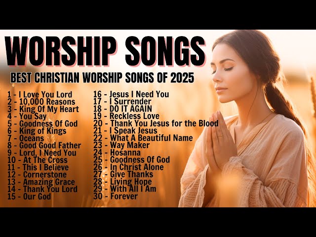 Top 100 Praise And Worship Songs ✝️ Nonstop Praise And Worship Songs ✝️ Praise Worship Music 2025🙏🙏🙏