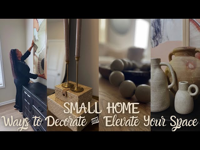 HOW TO DECORATE A SMALL HOME & ELEVATE YOUR SPACE