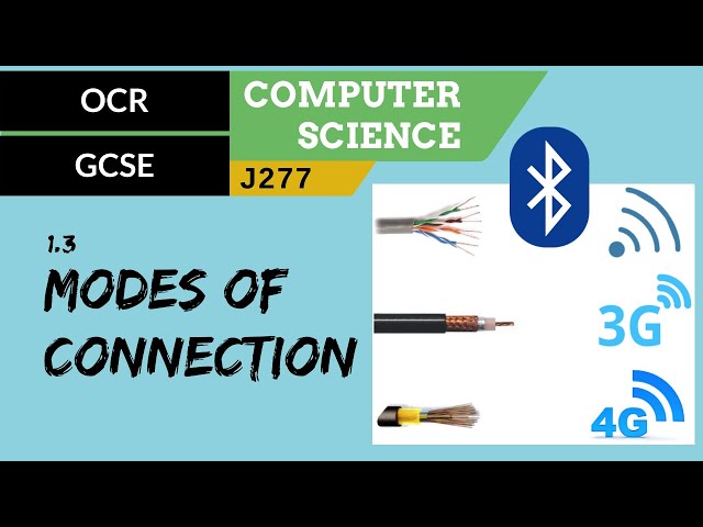 29. OCR GCSE (J277) 1.3 Modes of connection