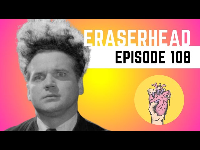 108. Eraserhead: The perfect first date movie | Horror movies releasing February 2025