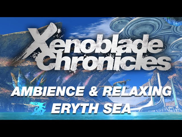 Xenoblade Chronicles • Ambience Eryth Sea • 4K