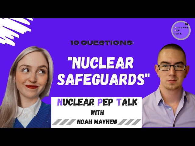 Nuclear Pep Talk: 10 Questions about IAEA Nuclear Safeguards