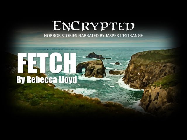 "Fetch" by Rebecca Lloyd | Dark short stories | Narration #audiobook