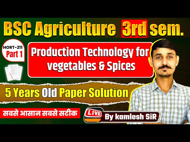 PRODUCTION TECHNOLOGY FOR VEGETABLES & SPICES (HORT-211) OLD PAPER SOLUTION PART-1 B.Sc AGRICULTURE