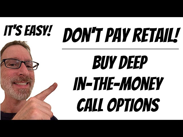 Deep In The Money Call Options - The Smartest Way To Invest