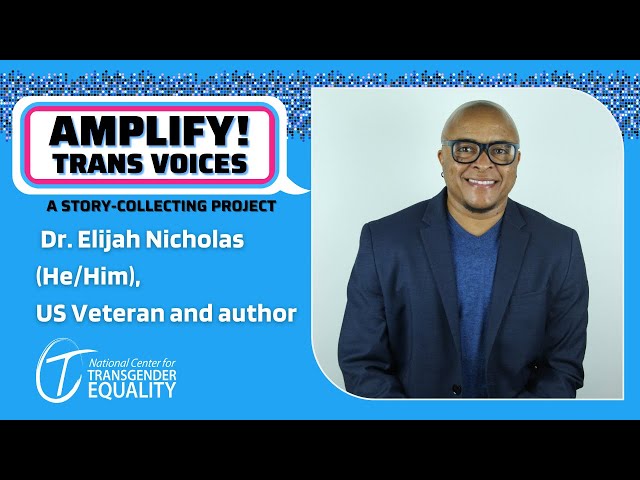 AMPLIFY! Trans Voices: Dr. Elijah Nicholas