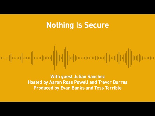 Free Thoughts, Ep. 187: Nothing Is Secure (with Julian Sanchez)