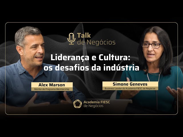 Talk de Negócios - Liderança e Cultura  os desafios da indústria