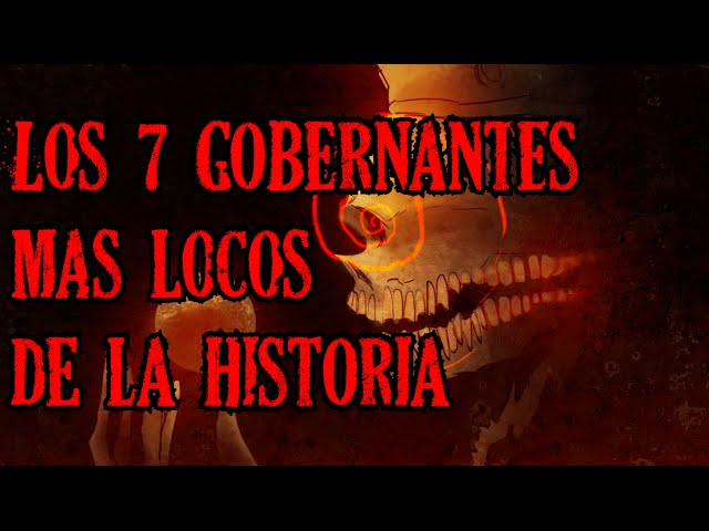 Los 7 gobernantes más locos de la historia