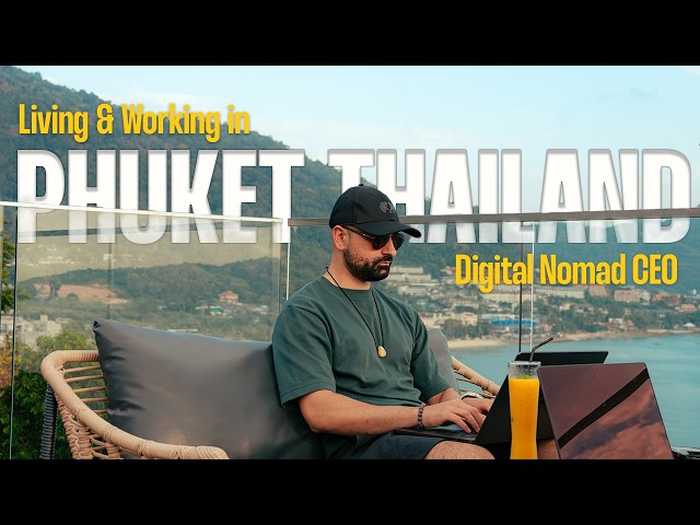 Traveling & Working in Phuket Thailand as A Digital Nomad CEO