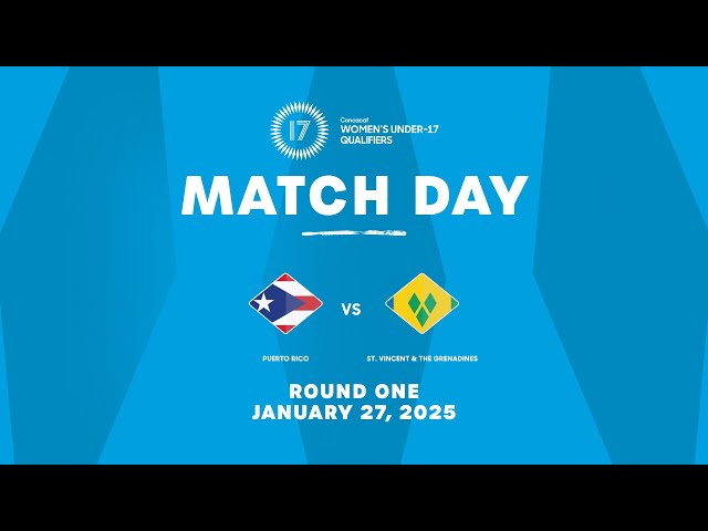 Puerto Rico vs Saint Vincent & the Grenadines | 2025 Concacaf Under-17 Women's Qualifiers