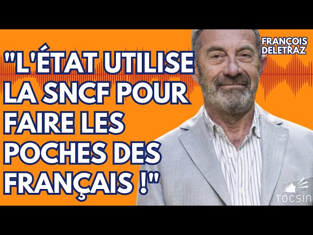 "Pour 100 euros de billet de train, l'État s'en met 50 dans les poches !" - François Deletraz