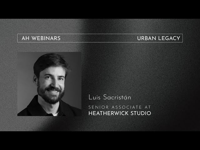 Heatherwick Studio - Urban Legacy | Architecture Hunter Webinars February/24