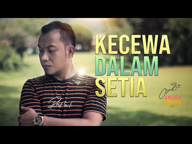 Andra Respati - KECEWA DALAM SETIA