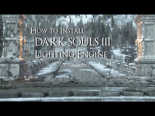 How to Install DARK SOULS 3 Lighting Engine Mod with UXM Method (safe for online mode)