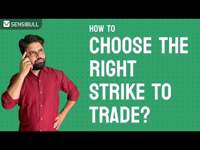 Choosing the right Strike to Trade