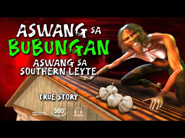 ASWANG SA BUBUNGAN | ASWANG SA SOUTHERN LEYTE | TRUE STORY | 360 VIDEO