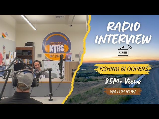 Fishing Bloopers Ross Interview - KYRS Radio Spokane