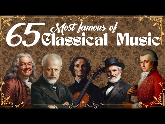 65 Really Famous Classical Music Pieces by Greatest Composers You Should Listen to Once in Your Life