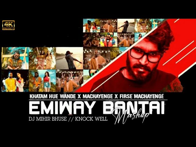 EMIWAY BANTAI MASHUP (KHATAM HUE WANDE X MACHAYENGE X FIRSE MACHAYENGE)-DJ KNOCKWELL | DJ SRS 2021