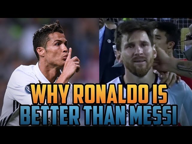 WHY RONALDO IS BETTER THAN MESSI