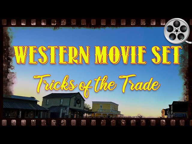 Western Movie Set: Tricks of the Trade