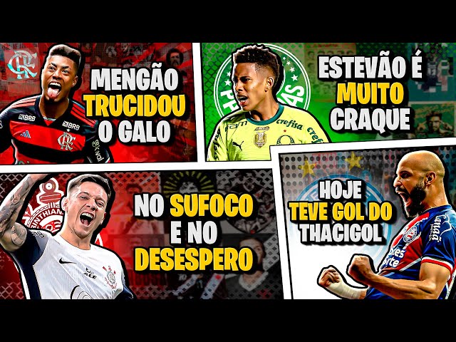 Corinthians no SUFOCO EXTREMO | Flamengo HUMILHA o Galo | Bahia RUMO A TÓQUIO | Estevão É CRAQUE E+