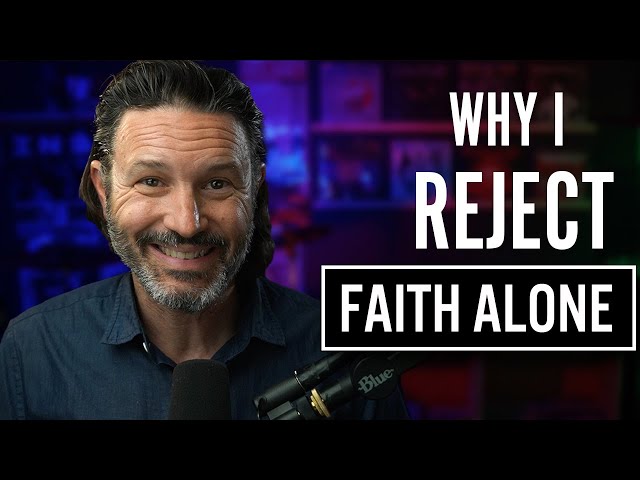 Why I Reject "Faith Alone"