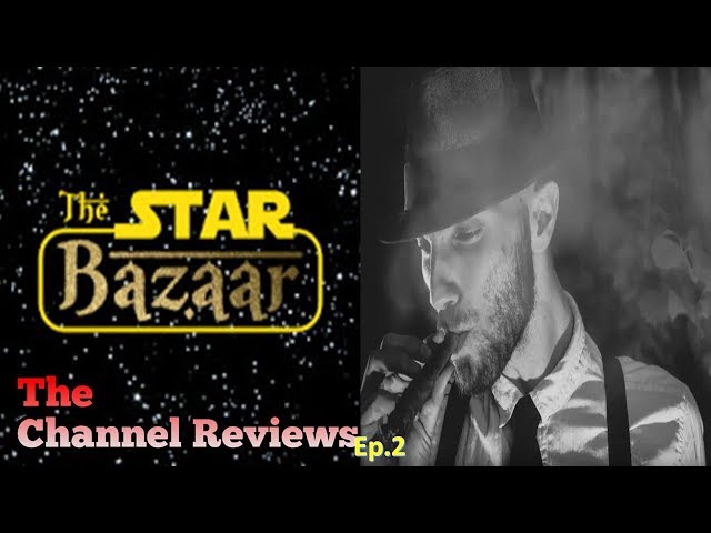 The Channel Reviews - The Star Bazaar (Ep.2)