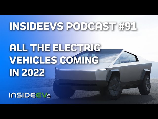 All The Electric Vehicles Coming In 2022